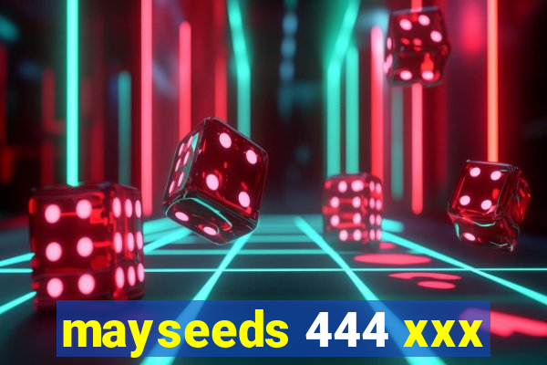 mayseeds 444 xxx